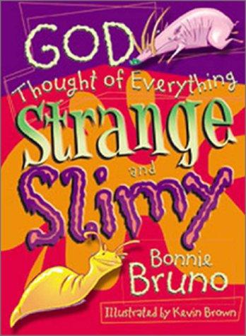 God Thought Of Everything Strange And Slimy