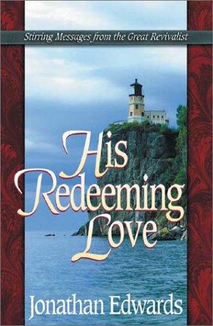 His Redeeming Love (Life Messages Of Great Christians.)