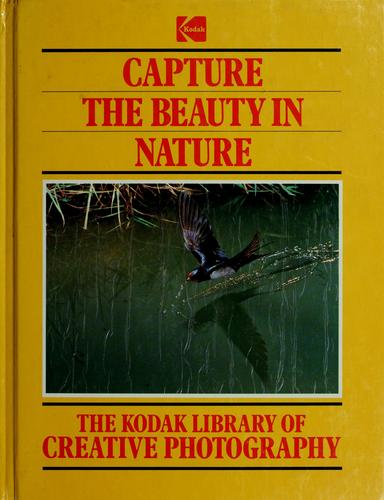 Capture The Beauty In Nature (The Kodak Library Of Creative Photography)