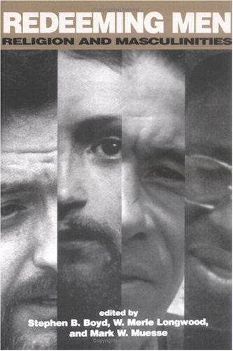 Redeeming Men: Religion And Masculinities: religion and masculinities