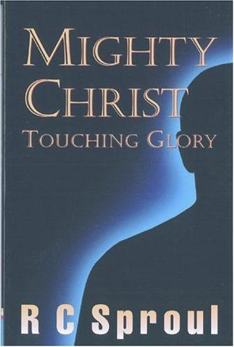 Mighty Christ: touching glory