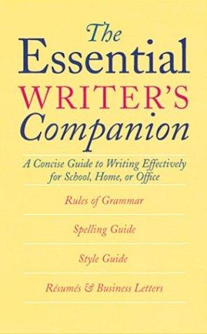 The Essential Writer's Companion: A Concise Guide To Writing Effectively For School, Home, Or Office