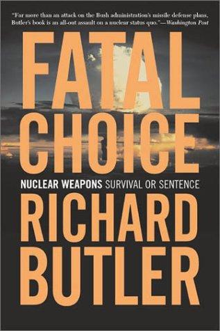 Fatal Choice: Nuclear Weapons: Survival Or Sentence