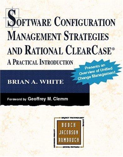 Software Configuration Management Strategies And Rational Clearcase(R): A Practical Introduction (Addison-Wesley Object Technology Series): a practical introduction