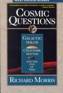 Cosmic Questions: Galactic Halos, Cold Dark Matter And The End Of Time (Wiley Popular Science)