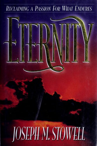 Eternity: Reclaiming A Passion For What Endures