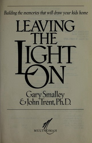 Leaving The Light On: build the memories that will draw your kids home