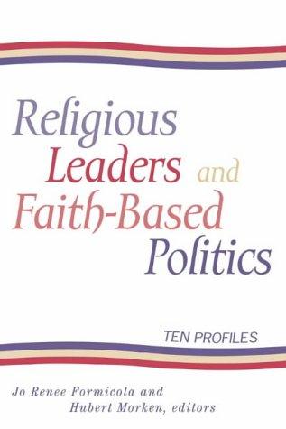 Religious Leaders And Faith-Based Politics: ten profiles