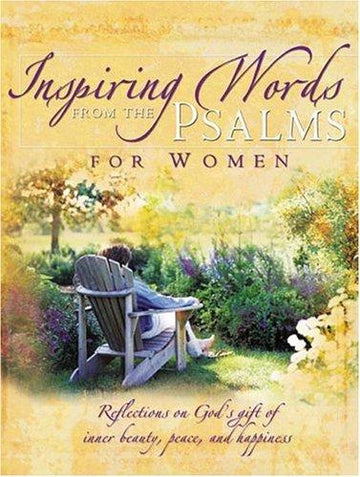 Inspiring Words From The Psalms For Women: Reflections On God's Gift Of Inner Beauty, Peace, And Happiness