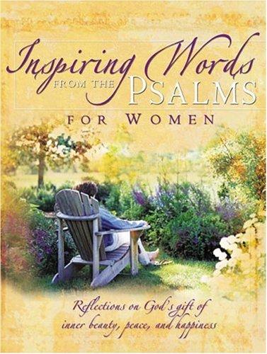 Inspiring Words From The Psalms For Women: Reflections On God's Gift Of Inner Beauty, Peace, And Happiness