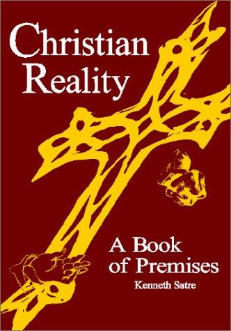 Christian Reality: A Book Of Premises