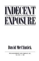 Indecent Exposure: A True Story Of Hollywood And Wall Street: a true story of Hollywood and Wall Street