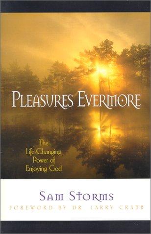 Pleasures Evermore: The Life-Changing Power Of Enjoying God
