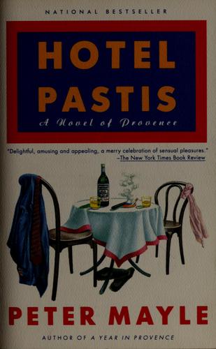 Hotel Pastis: A Novel Of Provence