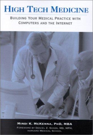 High Tech Medicine:: Building Your Medical Practice With Computers And The Internet