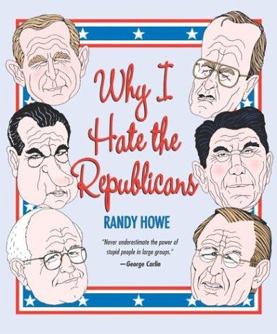 Why I Hate The Republicans