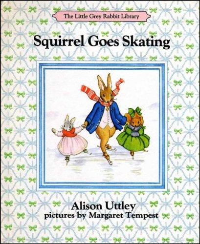 Squirrel Goes Skating (The Little Grey Rabbit Library)