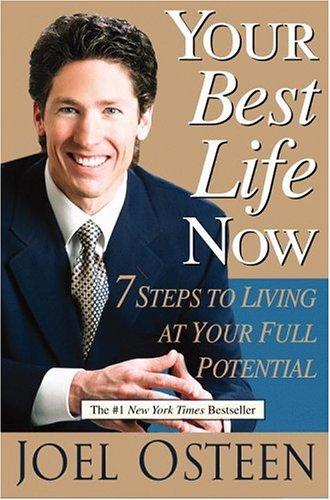 Your Best Life Now: 7 Steps To Living At Your Full Potential: 7 steps to living at your full potential