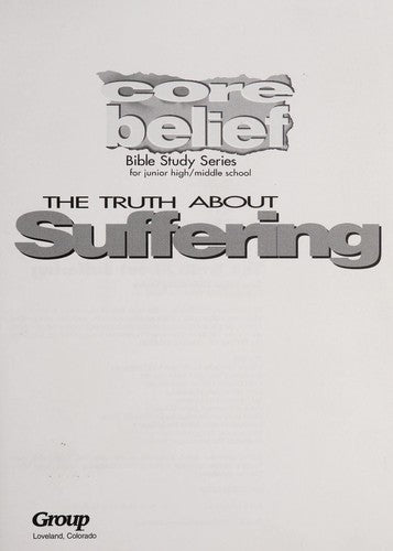 Core Belief Bible Study Series: The Truth About Suffering