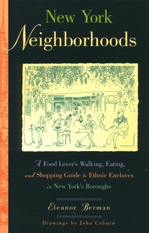 New York Neighborhoods: a food lover's walking, eating, and shopping guide to ethnic enclaves