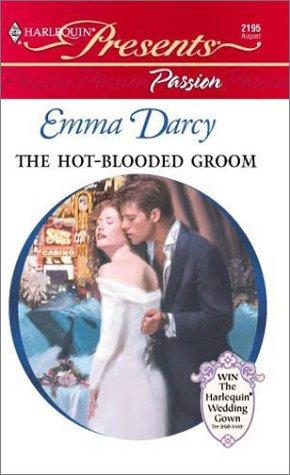 The Hot-Blooded Groom (Passion) (Harlequin Presents, 2195)