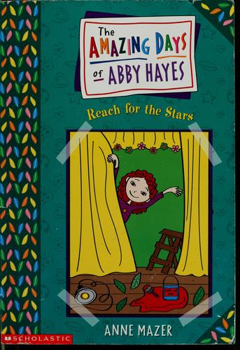 Amazing Days Of Abby Hayes, The #03: Reach For The Stars (Amazing Days Of Abby Hayes)
