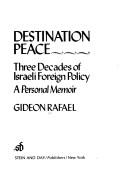 Destination Peace: Three Decades Of Israeli Foreign Policy : A Personal Memoir