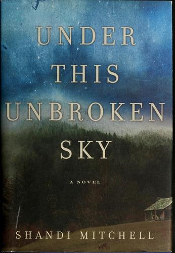Under This Unbroken Sky: A Novel