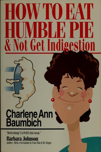 How To Eat Humble Pie & Not Get Indigestion