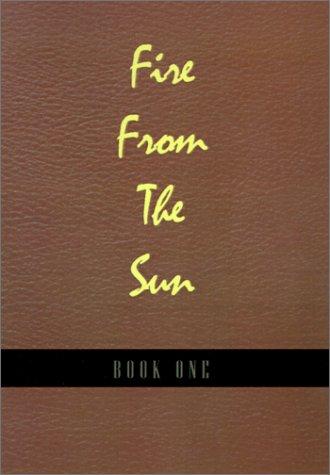 Fire From The Sun, Volume 1