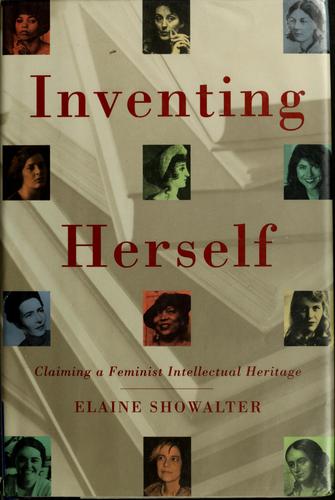 Inventing Herself: Claiming a Feminist Intellectual Heritage