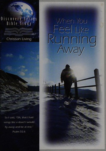 When You Feel Like Running Away (Discovery Series Bible Study, Christian Living)