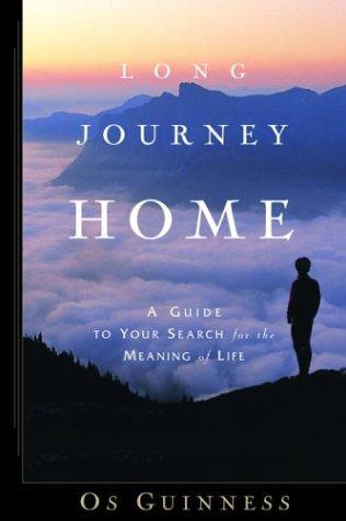 Long Journey Home: A Guide To Your Search For The Meaning Of Life