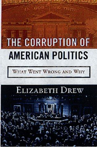The Corruption Of American Politics: What Went Wrong And Why