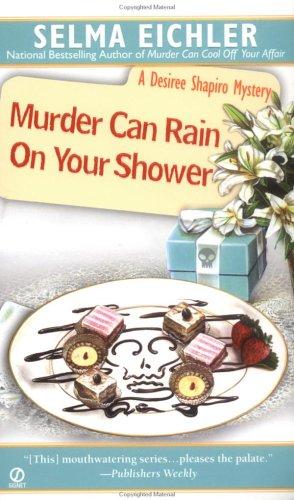 Murder Can Rain On Your Shower (Desiree Shapiro Mysteries)