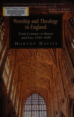 Worship And Theology In England: From Cramner To Baxter And Fox, 1534-1690: 90 (Worship & Theology In England Vol. 1)