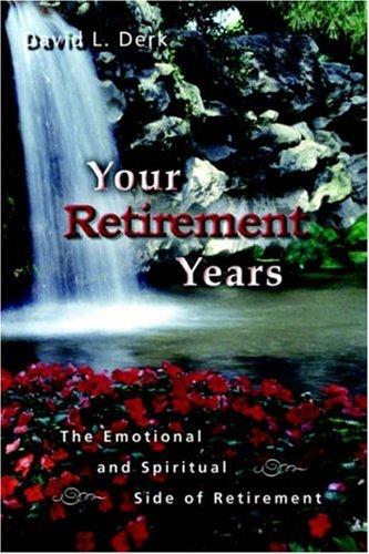 Your Retirement Years: The Emotional And Spiritual Side Of Retirement
