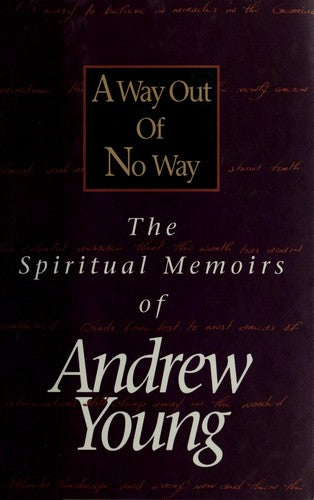 A Way Out Of No Way: The Spiritual Memoirs Of Andrew Young