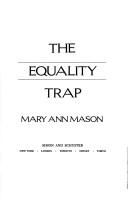 The Equality Trap: Why women in America are working harder than ever, growing poorer, and watching their families break up - and why the feminist drive for equality has actually made things worse
