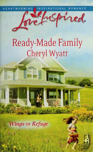 Ready-Made Family (Wings Of Refuge, Book 3) (Love Inspired #490)