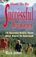 How To Be A Successful Teenager: 18 Secrets Every Teen Must Know To Succeed