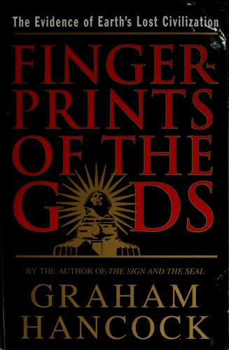 Fingerprints Of The Gods: The Evidence Of Earth's Lost Civilization