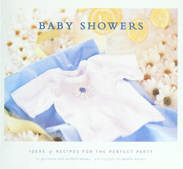 Baby Showers: Ideas And Recipes For The Perfect Party