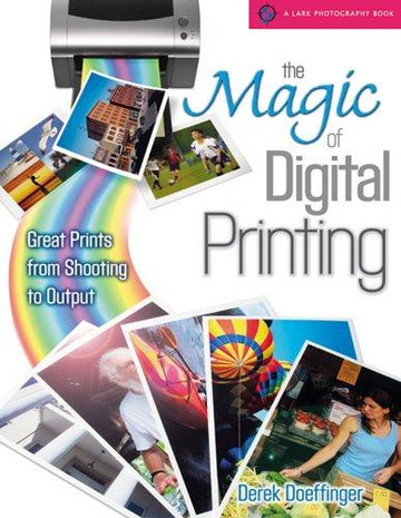 The Magic Of Digital Printing: Great Prints From Shooting To Output