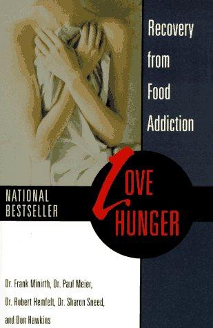 Love Hunger: Recovery From Food Addiction