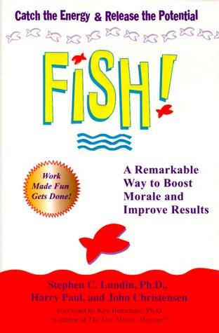Fish!: A Proven Way to Boost Morale and Improve Results