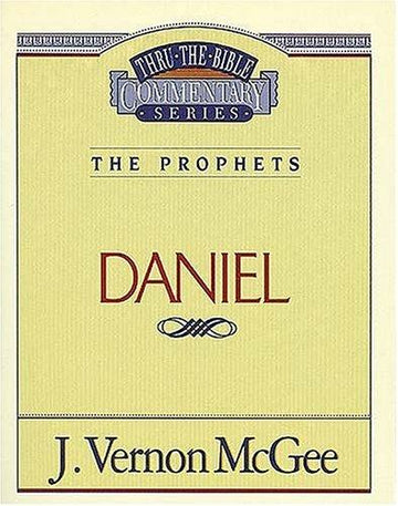 Thru the Bible Vol. 26: (The Prophets) Daniel: Commentary Series