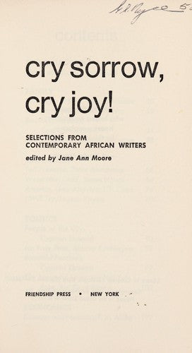 Cry Sorrow, Cry Joy!: Selections from contemporary African writers.