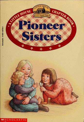 A Little House Chapter Book: Pioneer Sisters