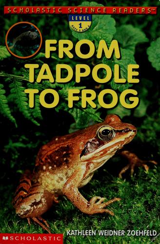 From Tadpole To Frog (Scholastic Science Readers, Level 1)